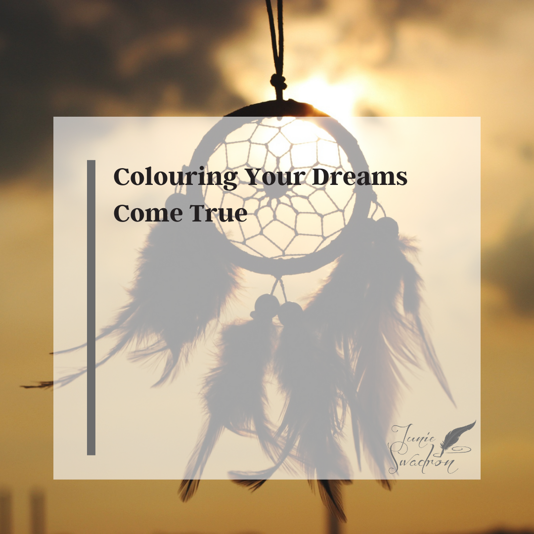 Colouring Your Dreams Come True