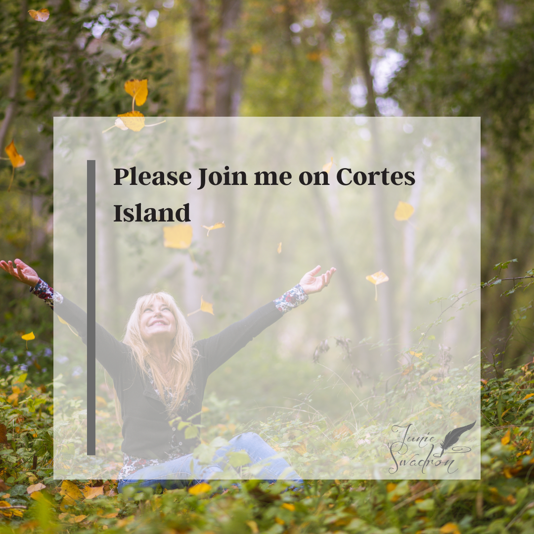 Please Join me on Cortes Island