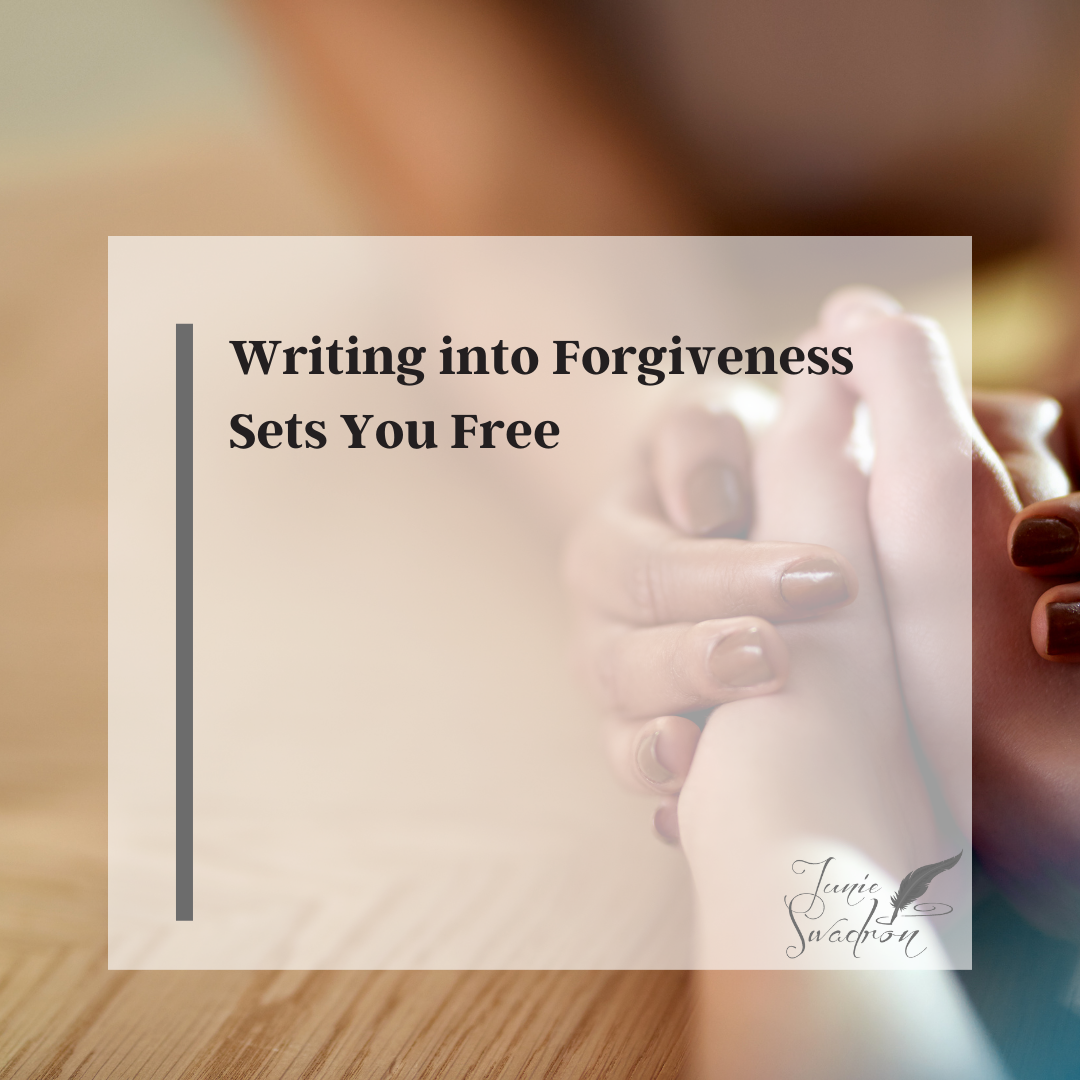 Writing into Forgiveness Sets You Free